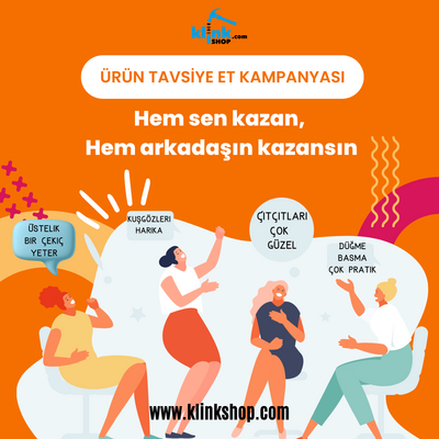 TAVSİYE ET, HEM SEN KAZAN, HEM ARKADAŞIN KAZANSIN